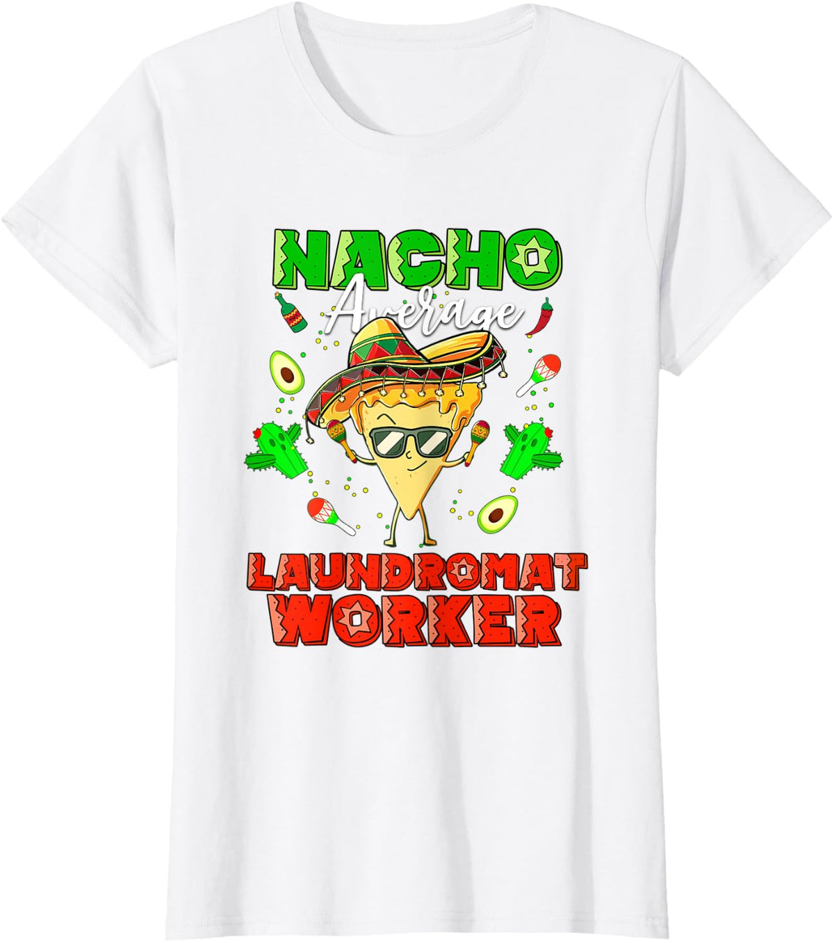 Mexican Nacho Average Laundromat Worker T-Shirt - White