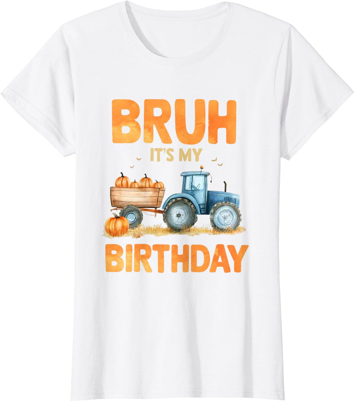 Bruh It's My Birthday Boy Pumpkin Tractor Fall Thanksgiving T-Shirt - White