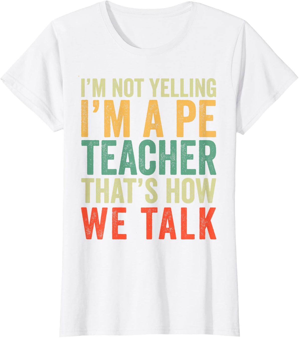 I'm Not Yelling I'M A PE Teacher T-Shirt - White