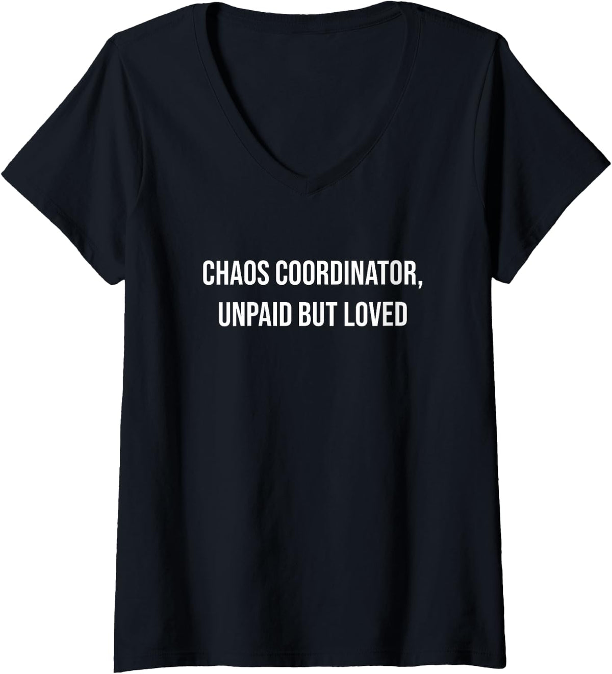 Women's Chaos Coordinator, Unpaid But Loved V-Neck T-Shirt - Black