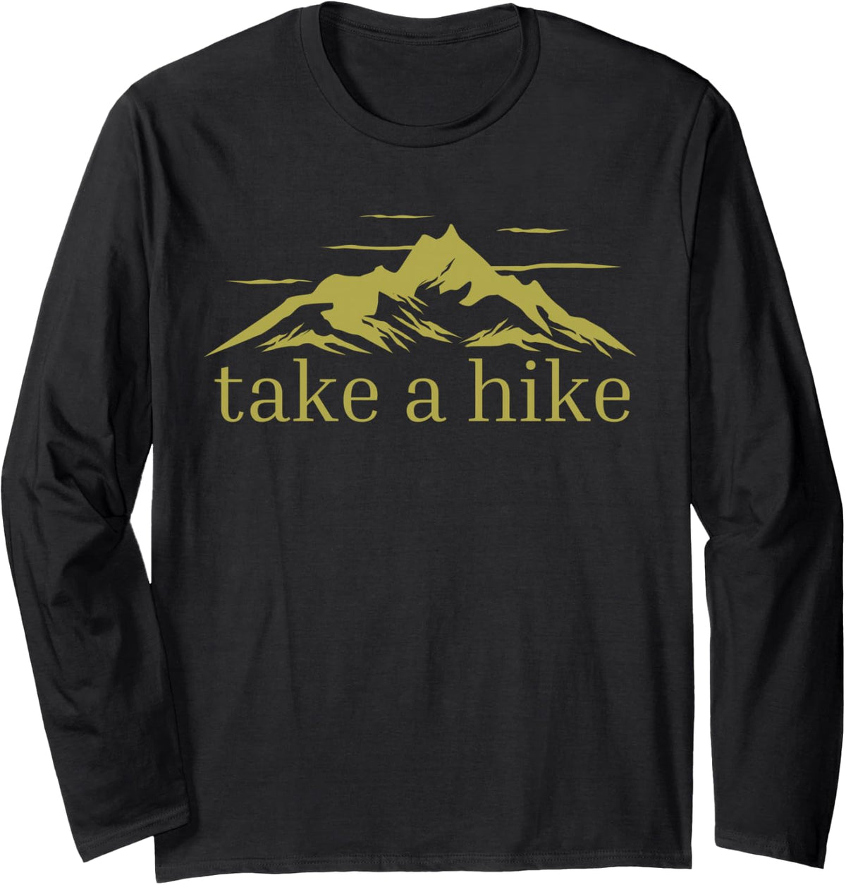 Take a Hike Mountains Graphic Top Funny Camping Nature Trail Long Sleeve T-Shirt - Adult Unisex Black