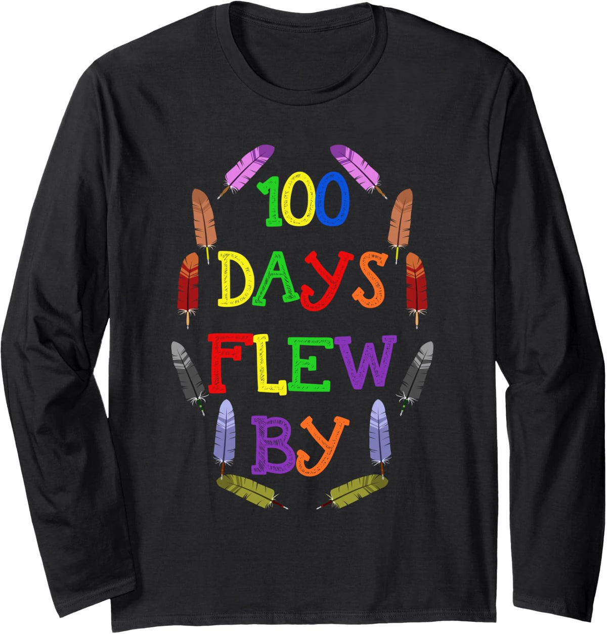 100 Days of School Flew By Feather Teacher Student Gifts Long Sleeve T-Shirt - Adult Unisex Black