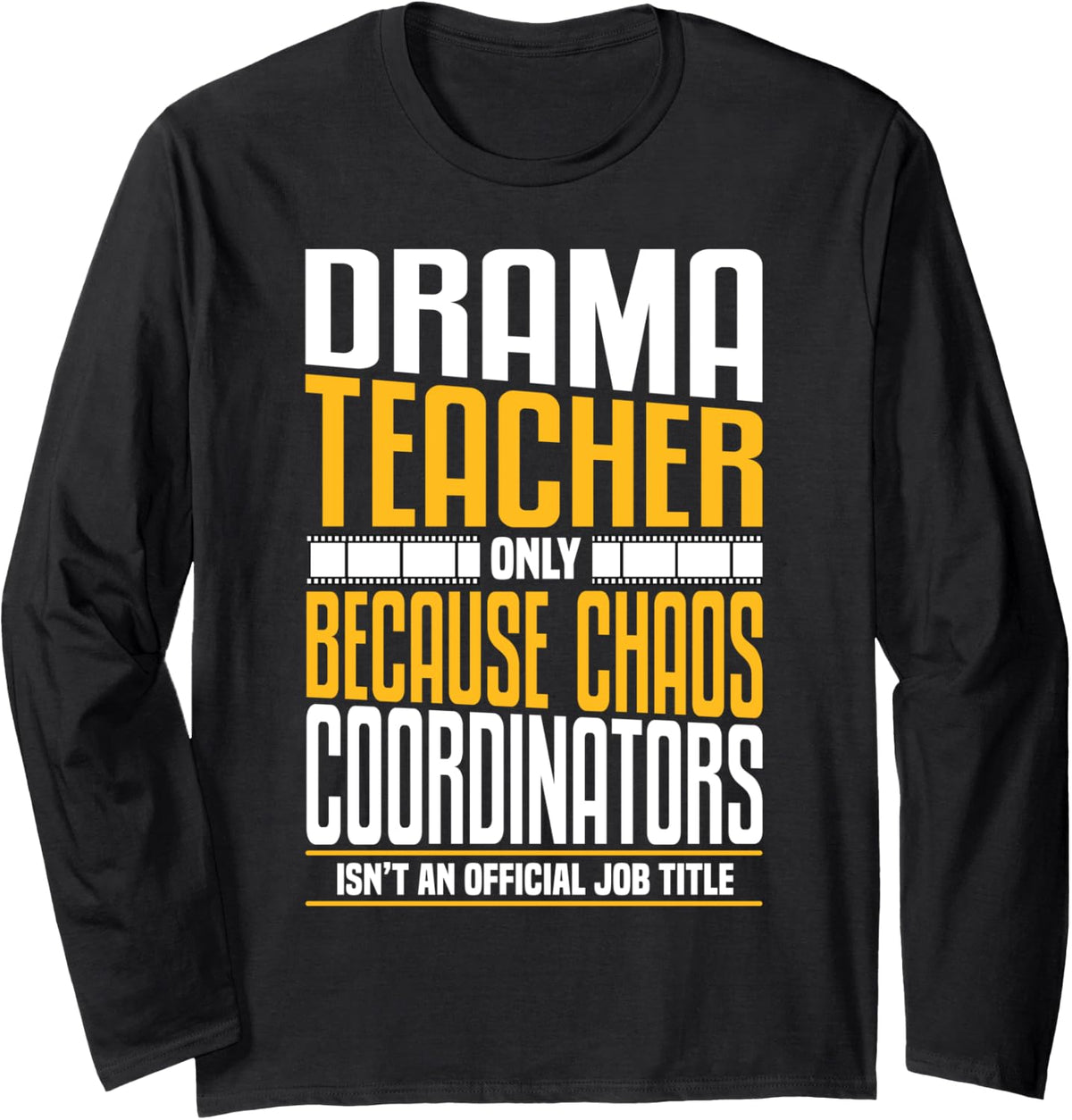 Theatre Teacher Long Sleeve T-Shirt - Adult Unisex Black