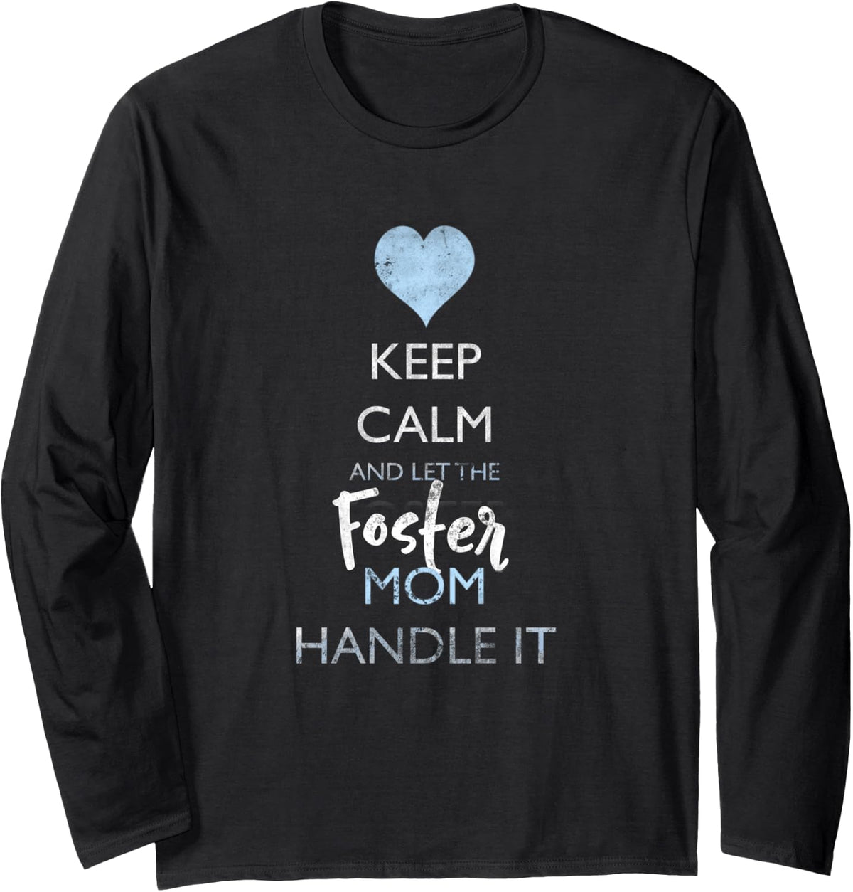 Keep Calm and let the Foster Mom Handle It LS T-Shirt - Adult Unisex Black