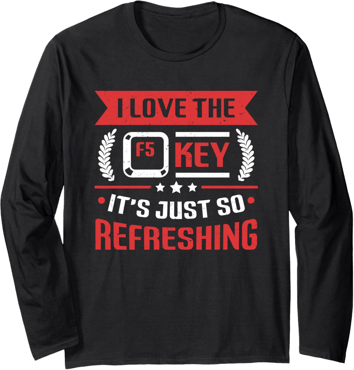 F5 Key is So Refreshing Funny Informatics Web Designer Long Sleeve T-Shirt - Adult Unisex Black