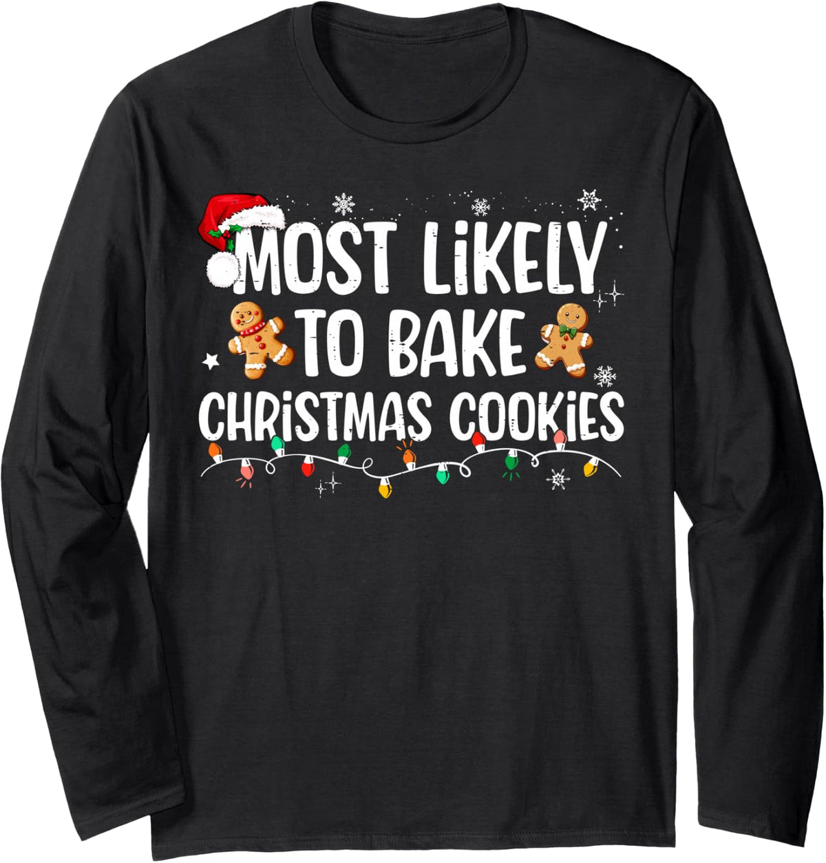 Most Likely to Bake Christmas Cookies Funny Family Christmas Long Sleeve T-Shirt - Adult Unisex Black