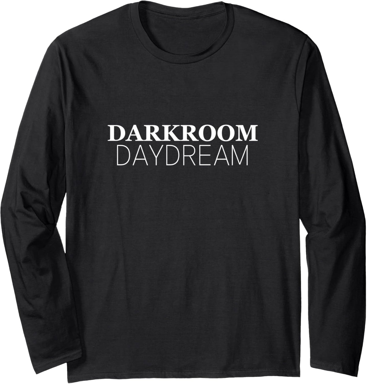 Darkroom Daydream Minimal Phrase Typography Long Sleeve T-Shirt - Adult Unisex Black