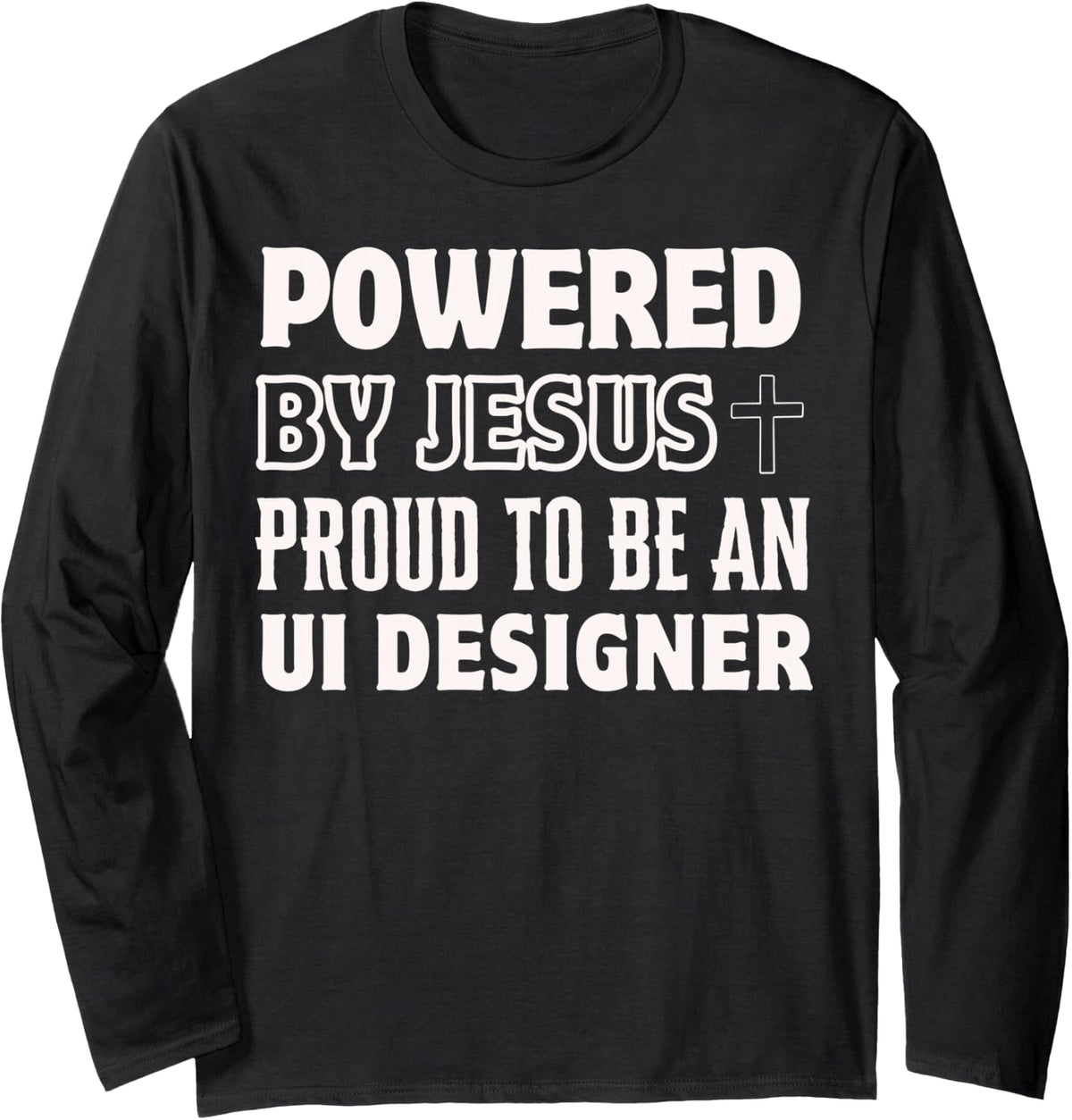 Powered by Jesus Proud to be UI Designer Christian Long Sleeve T-Shirt - Adult Unisex Black
