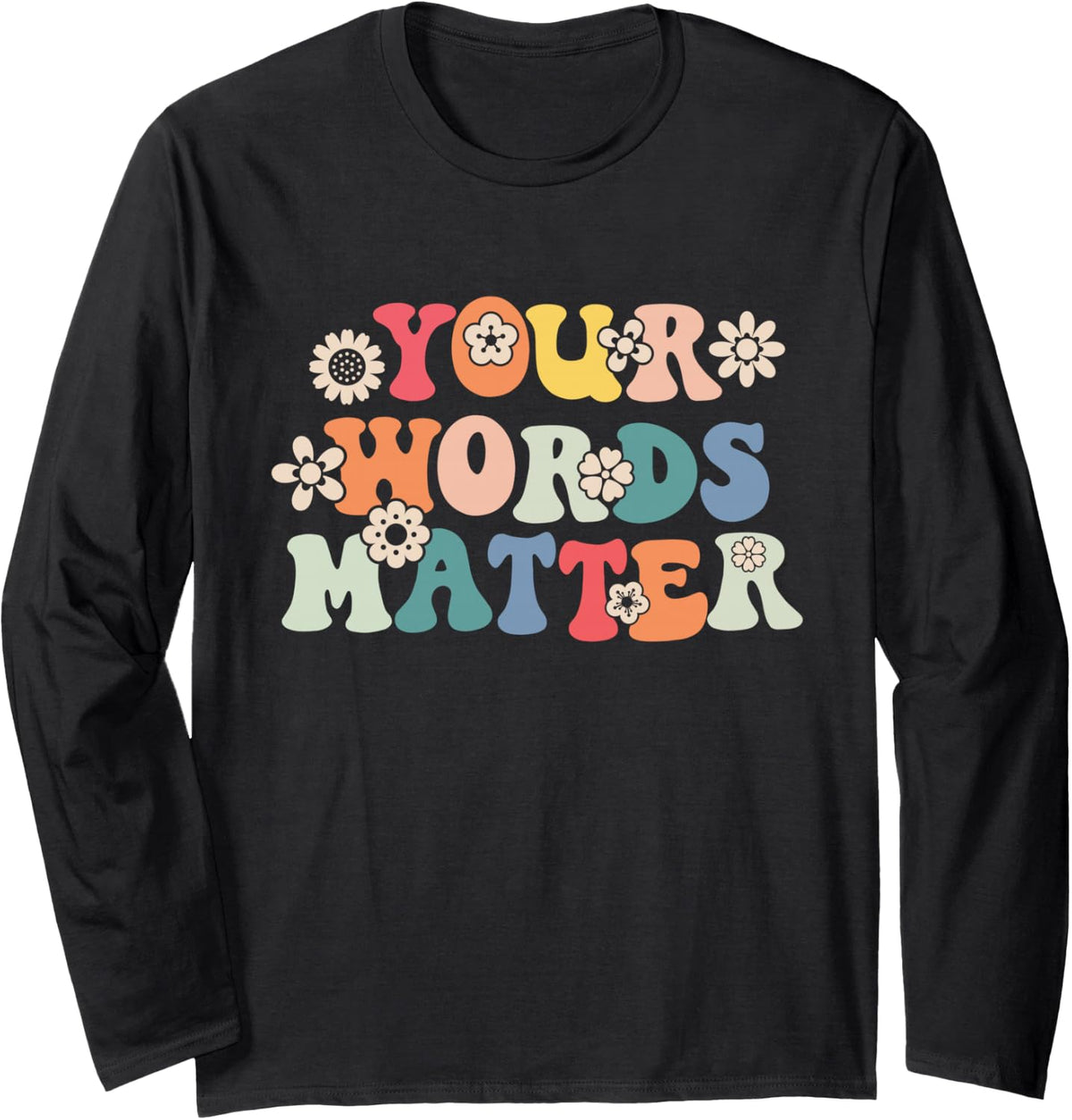 Speech Therapy Language Pathologist SLP Your Words Matter Long Sleeve T-Shirt - Adult Unisex Black