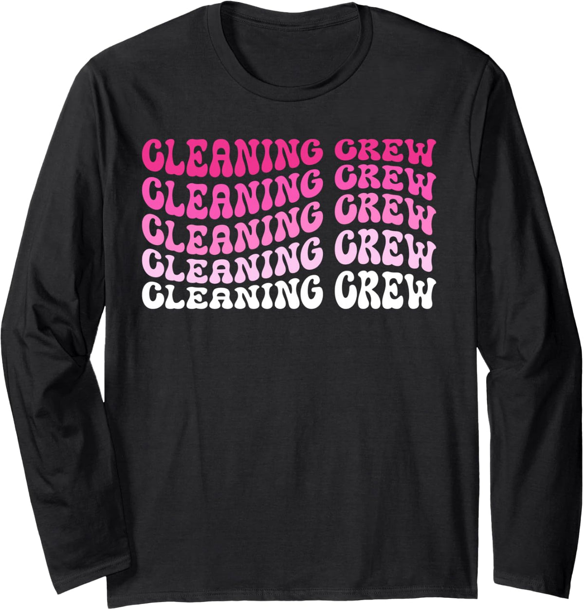 Cleaning Crew Women Custodian Clean Team Long Sleeve T-Shirt - Adult Unisex Black