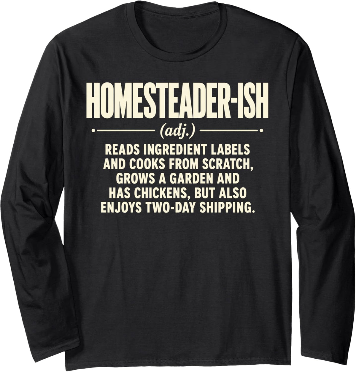 Homesteader ish Definition Funny Farm Life Gardening Quote Long Sleeve T-Shirt - Adult Unisex Black