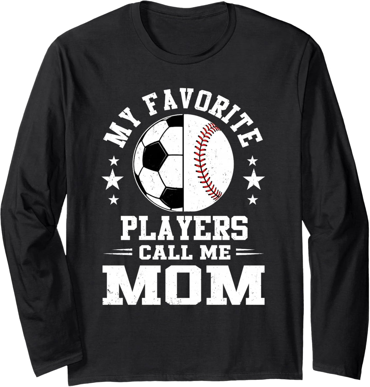 My Favorites Soccer Baseball Players Call Me Mom Mothers Day Long Sleeve T-Shirt - Adult Unisex Black