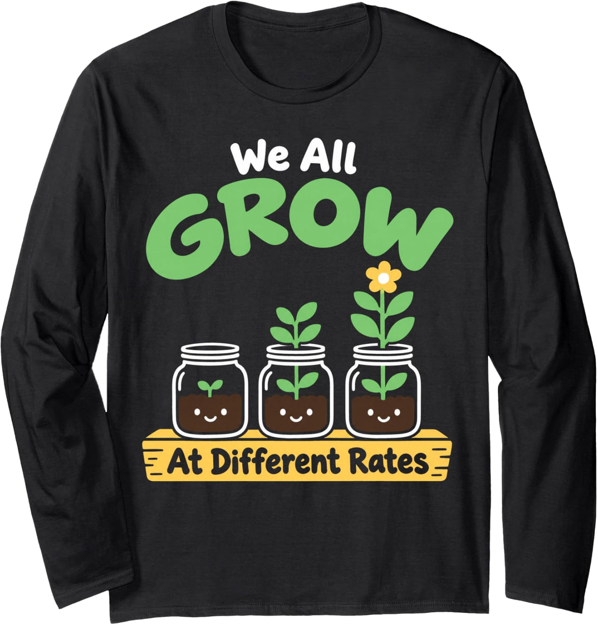 We All Grow at Different Rates Special Education Teacher Long Sleeve T-Shirt - Adult Unisex Black