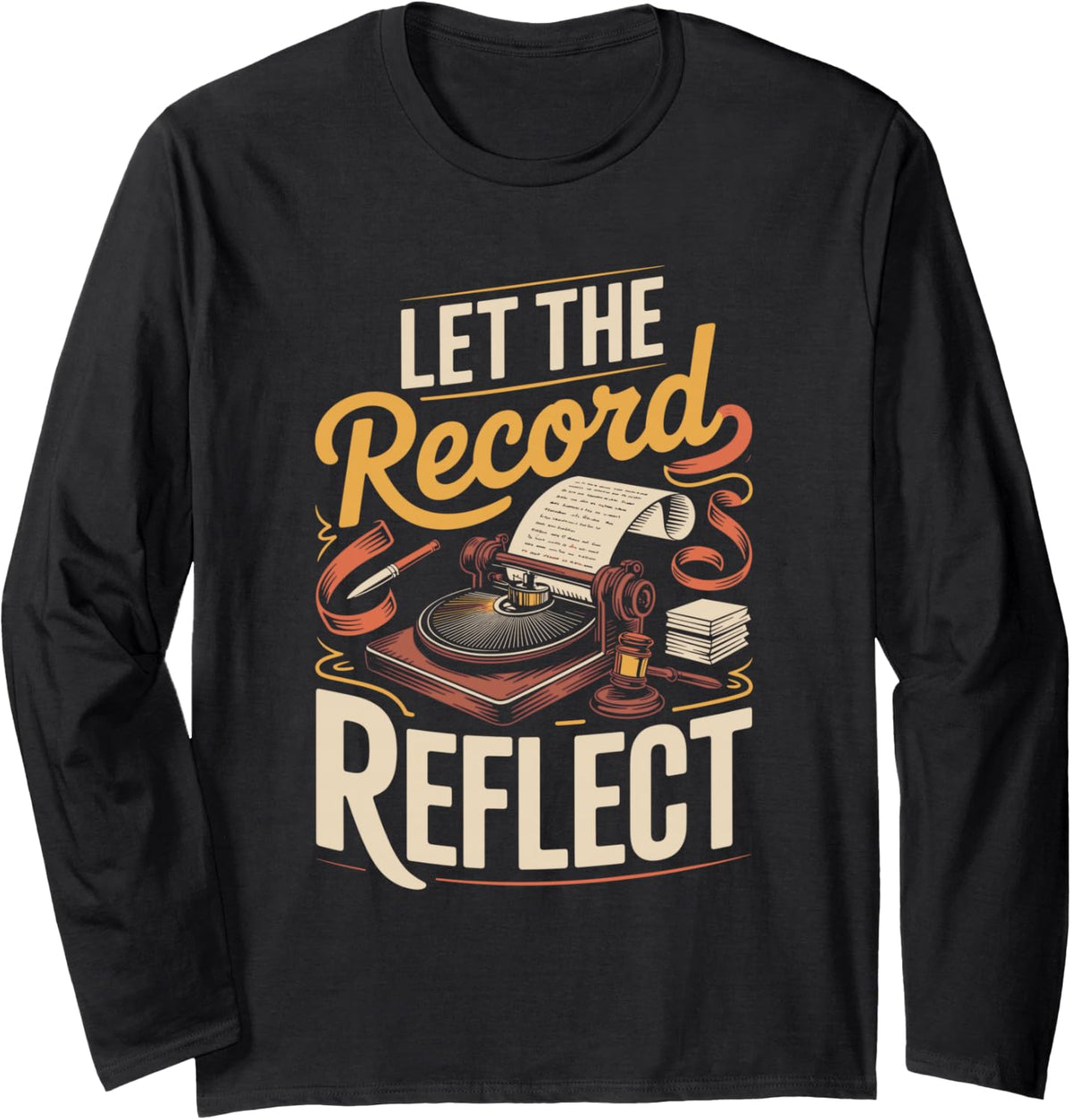 Let the Record Reflect Court Reporter Stenographer Long Sleeve T-Shirt - Adult Unisex Black