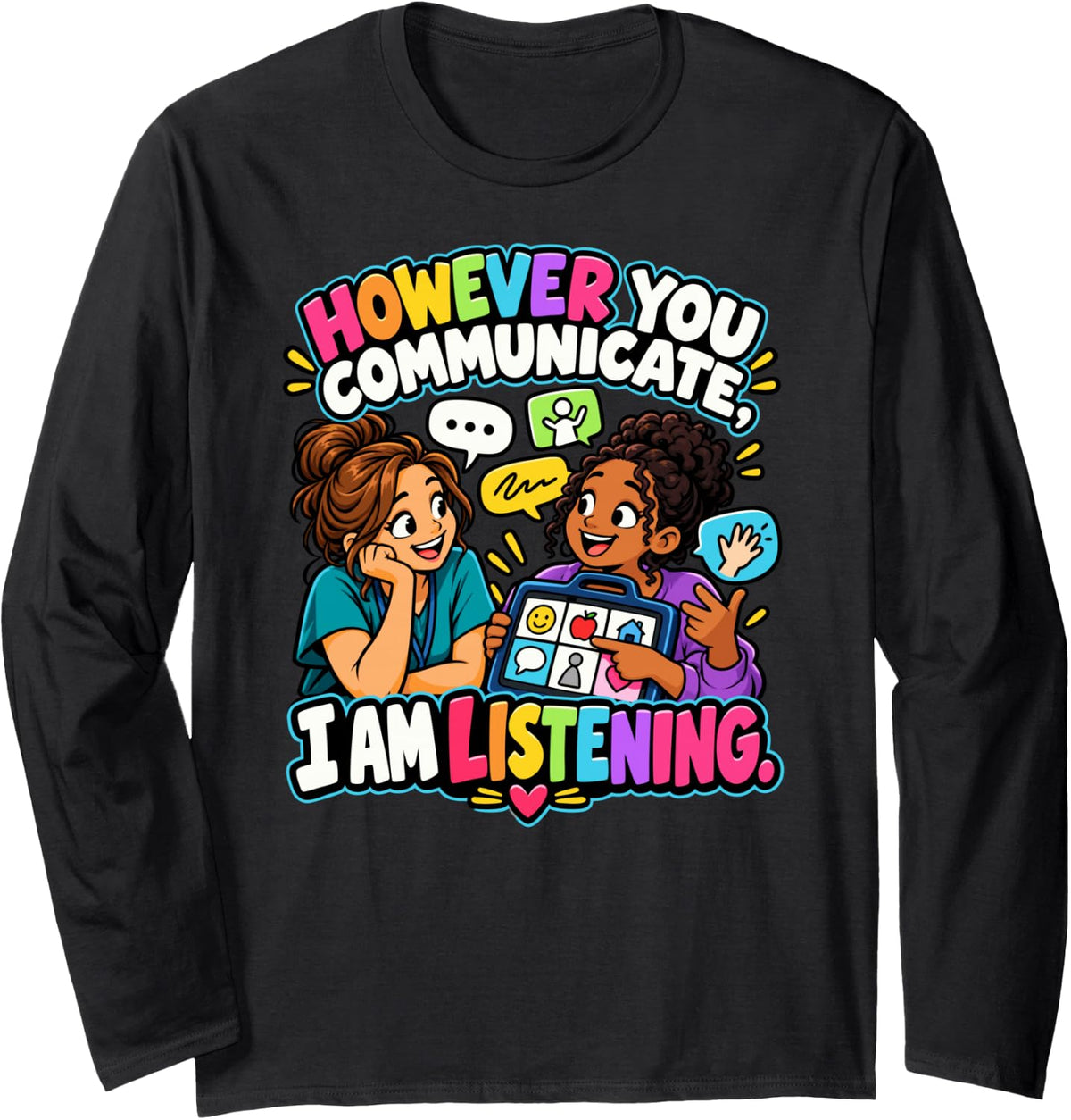 However You Communicate I Am Listening AAC Speech Therapy Long Sleeve T-Shirt - Adult Unisex Black