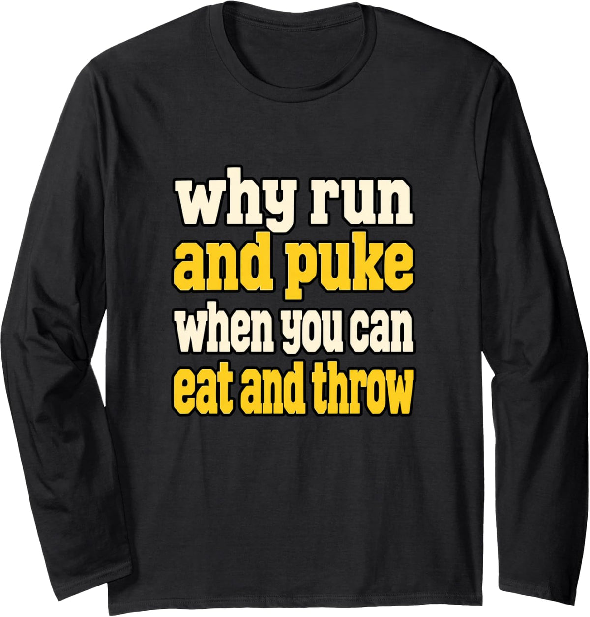Track and Field Throwing Athletic Humor Why Run Long Sleeve T-Shirt - Adult Unisex Black