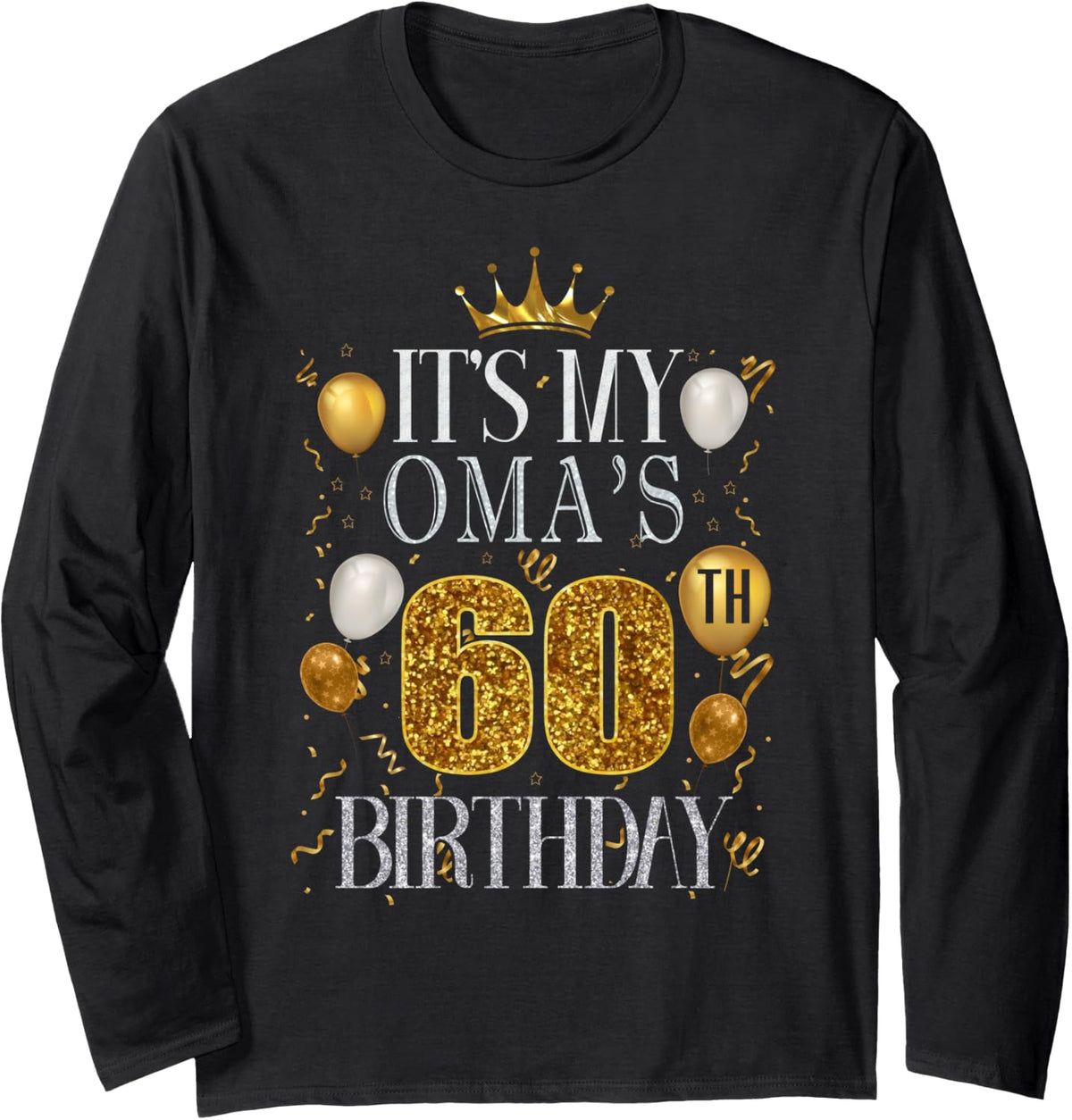 It's My Oma's 60th Birthday Happy Birthday 60 Years Old Long Sleeve T-Shirt - Adult Unisex Black