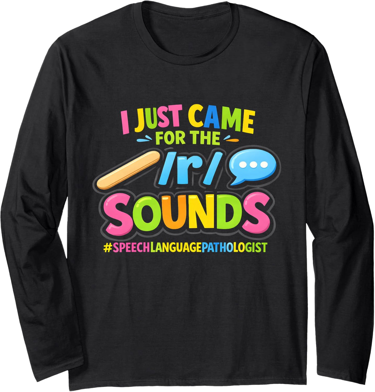 I Just Came for The R Sounds Speech-Language Pathologist SLP Long Sleeve T-Shirt - Adult Unisex Black