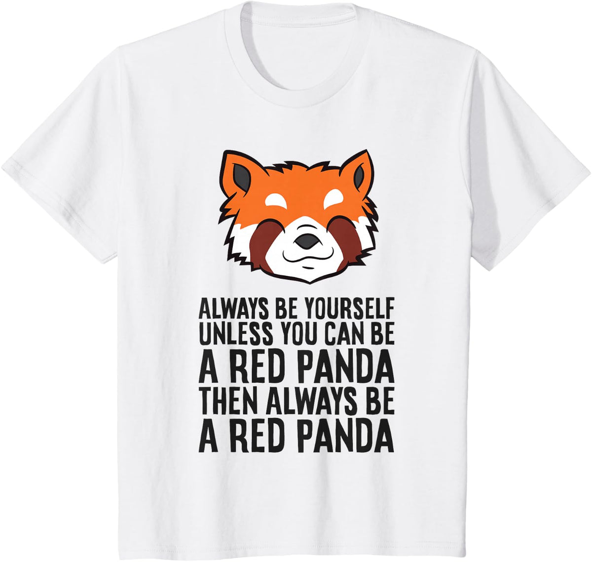 Always Be Yourself Unless You Can Be A Red Panda T-Shirt - White