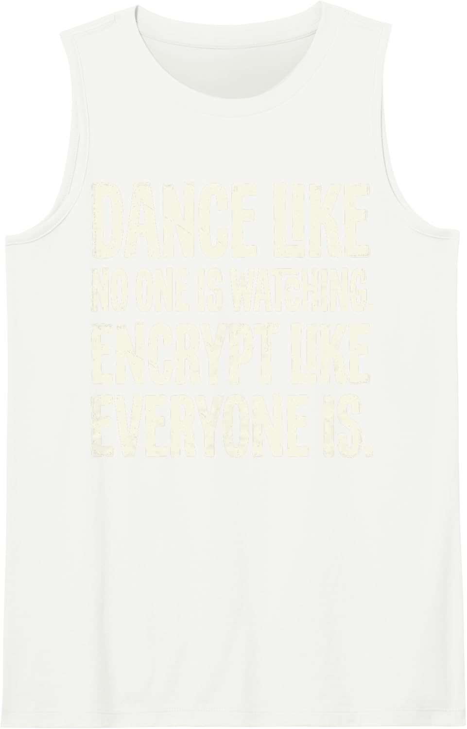 Dance Like No One Watching Encrypt Like Everyone is Hacker Sleeveless Tank Top - White