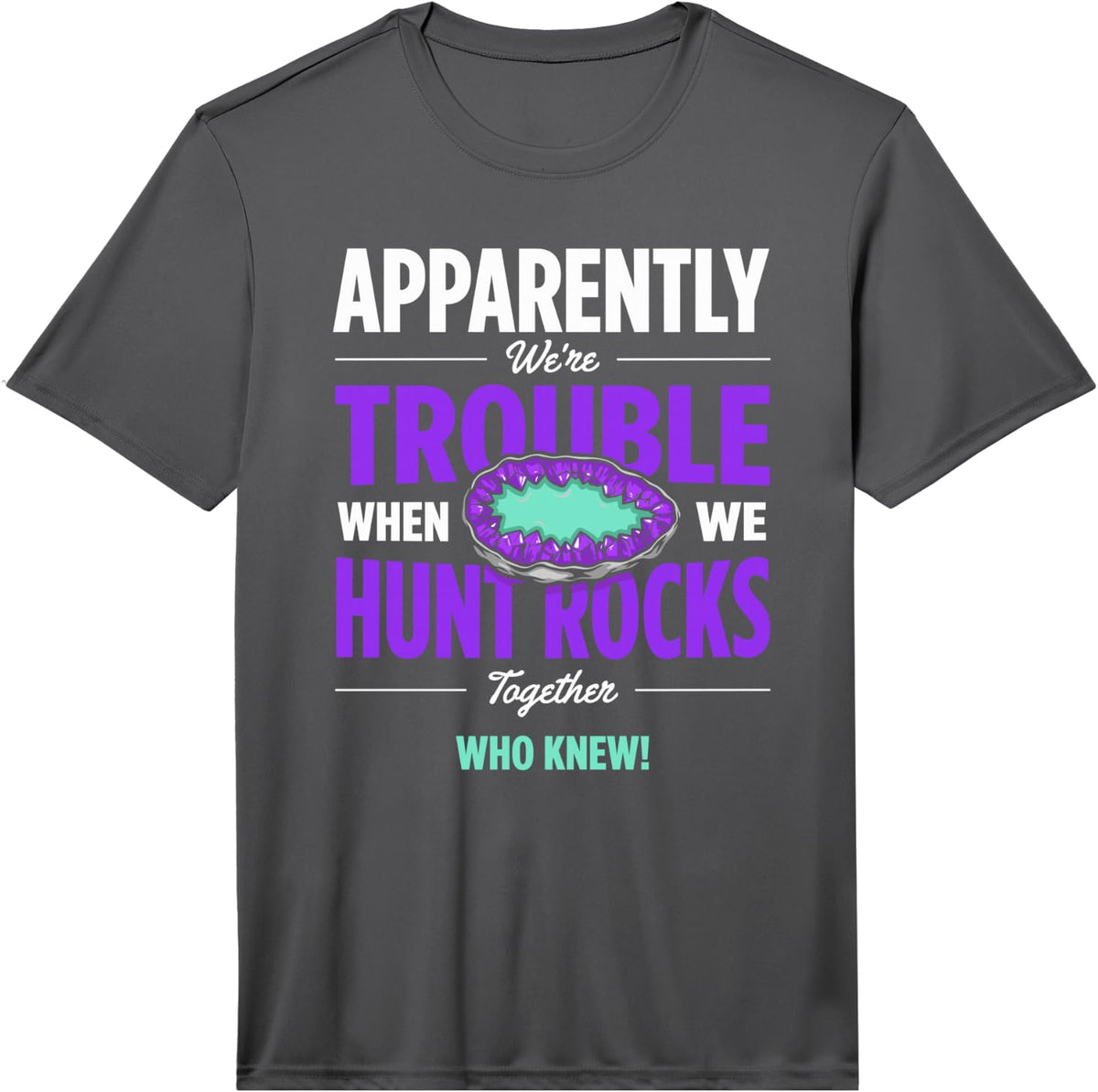 Men's Rock Collector Friendship Humor for Rockhounds Who Explore Performance T-Shirt - Asphalt Grey