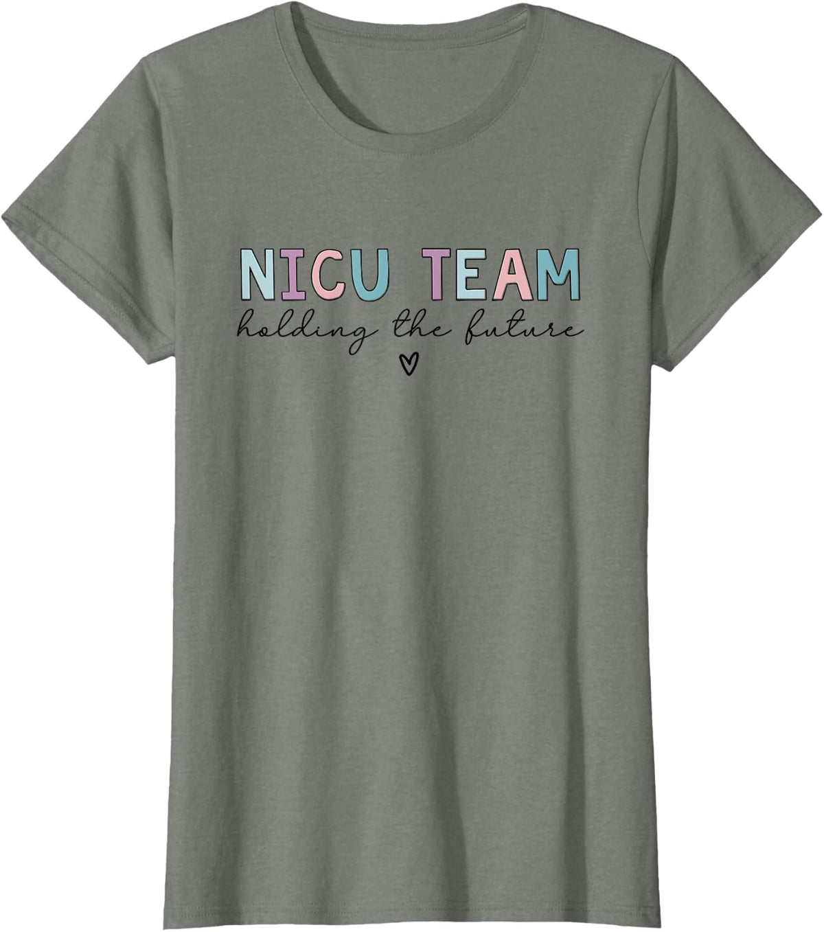 NICU Team Holding The Future T-Shirt - Olive Heather