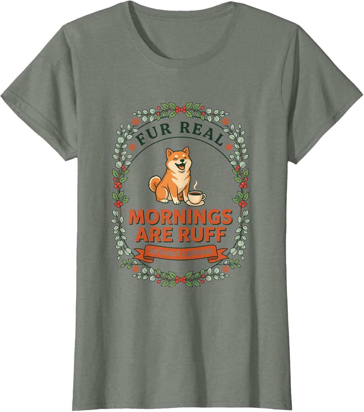 Fur Real Mornings are Ruff Without Caffeine, Shiba Inu T-Shirt - Olive Heather