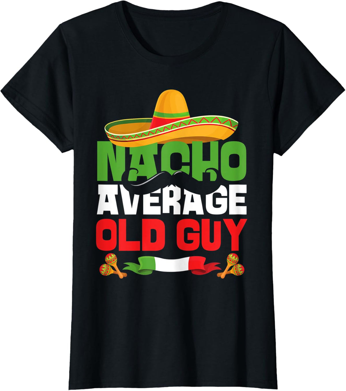 Nacho Average Old Guy Funny Cinco De Mayo Mexican Fiesta T-Shirt - Black