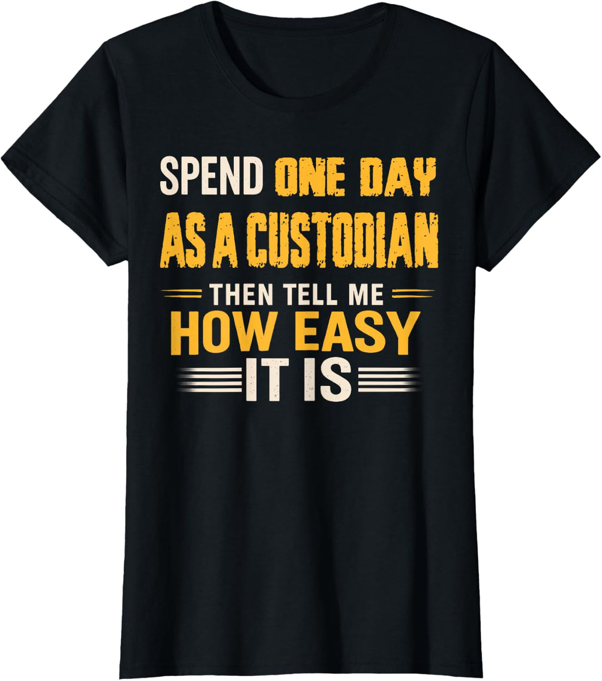 Spend One Day As A Custodian Then Tell Me How Easy It is T-Shirt - Black