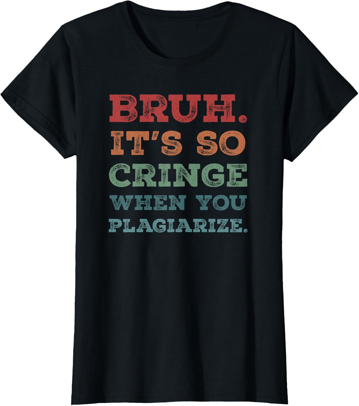 Bruh It's So Cringe When You Plagiarize Funny Teacher Slang T-Shirt - Black