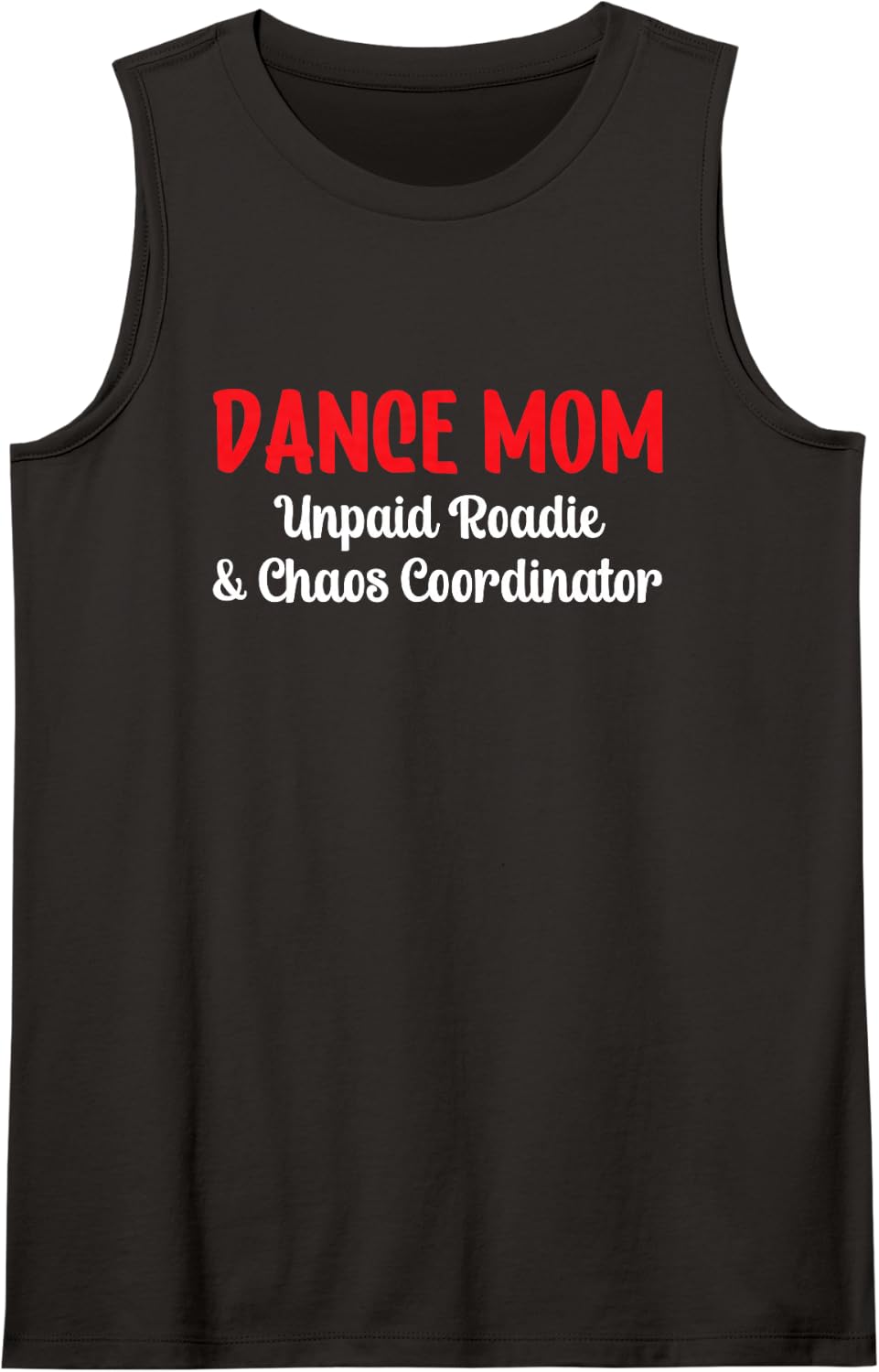 Dance Mom Red Unpaid Roadie Chaos Coordinator Sleeveless Tank Top - Black