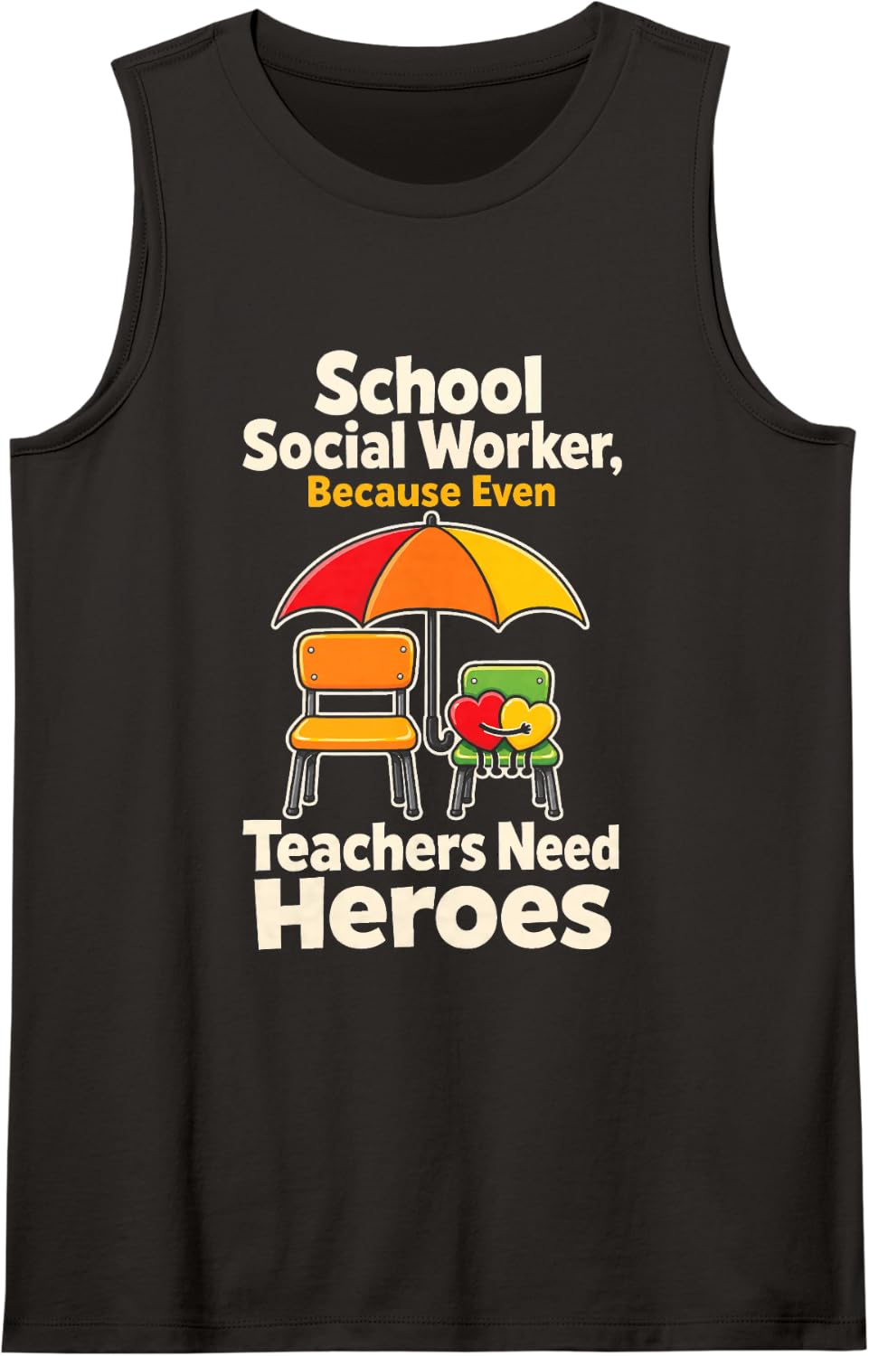 School Social Worker Because Even Teachers Need Heroes Sleeveless Tank Top - Black