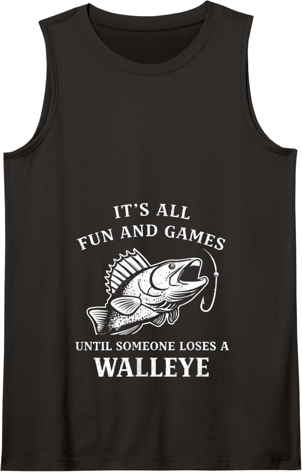 It’s All Fun and Games Until Someone Loses a Walleye Fishing Tank Top - Black