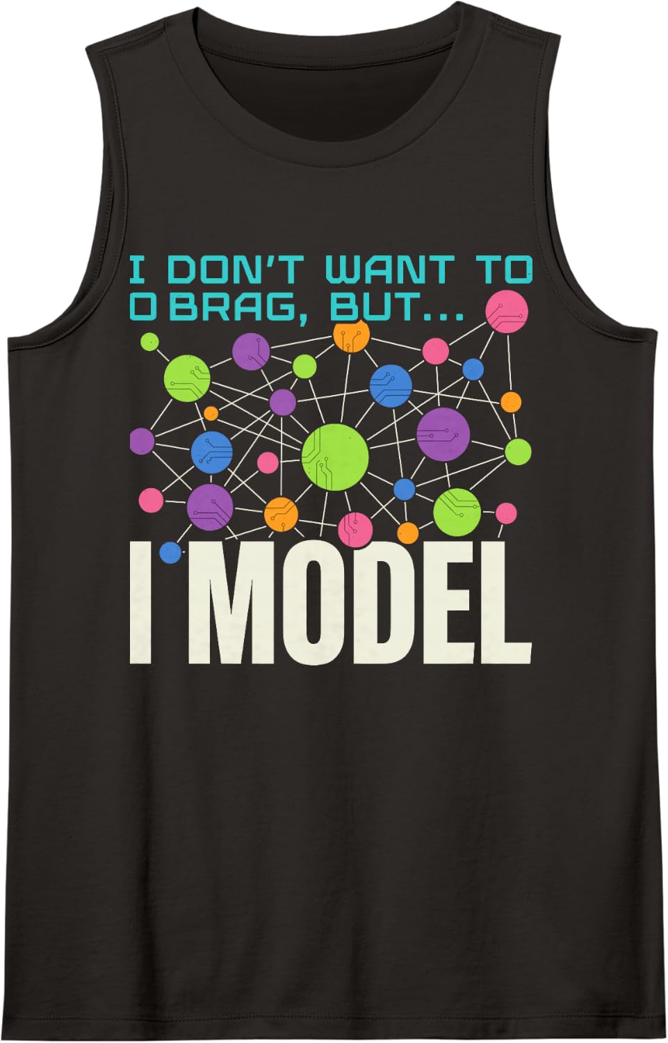 Don't Want to Brag But I Model Data Science Machine Learning Sleeveless Tank Top - Black