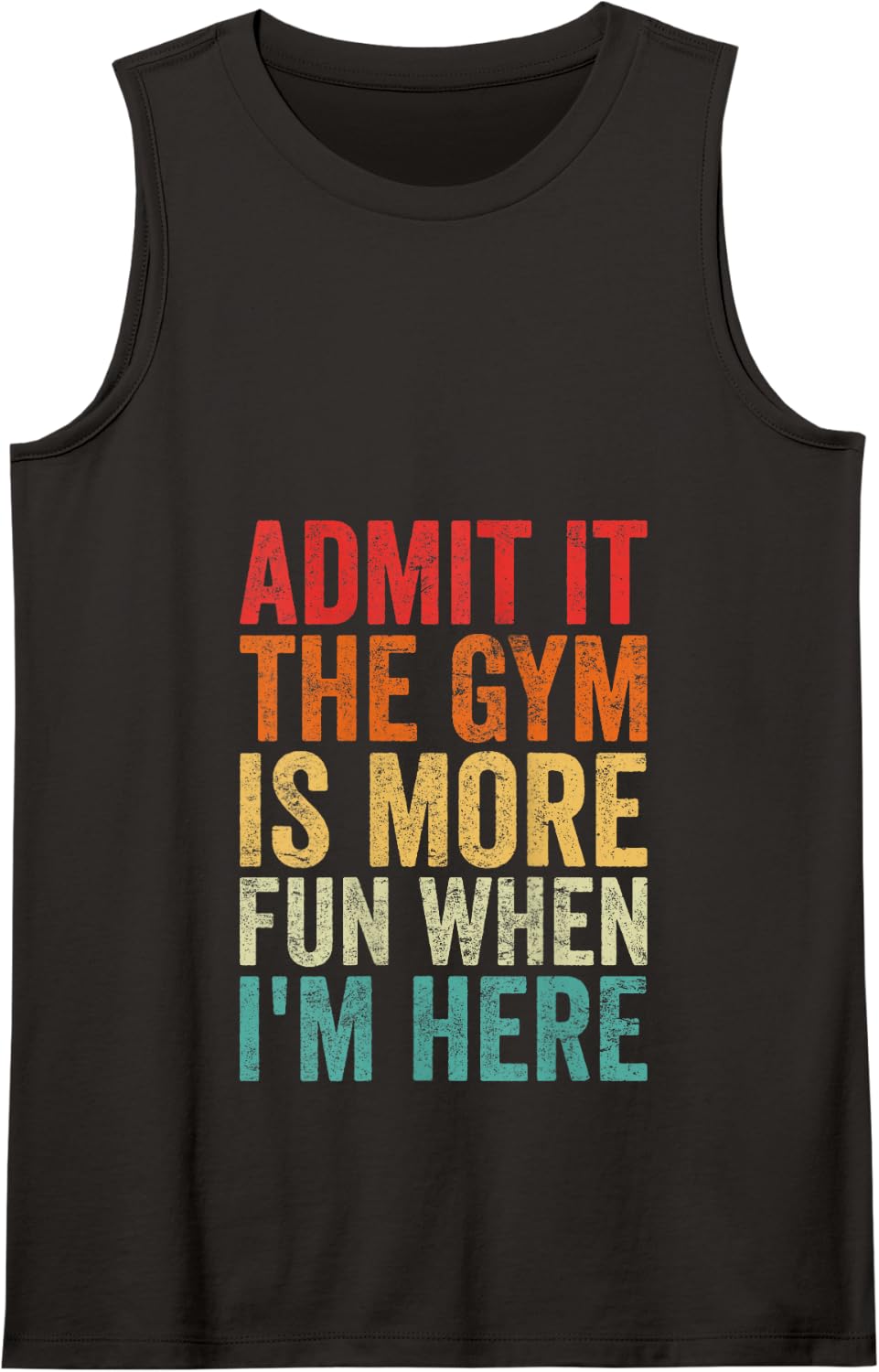 Admit It The Gym is More Fun When I’m Here Workout Tank Top - Black