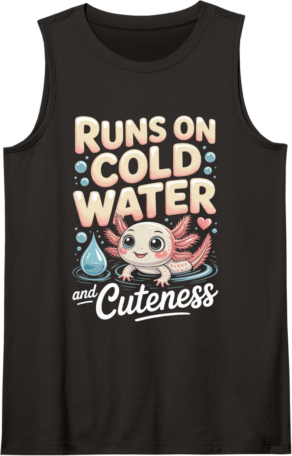 Runs On Cold Water and Cuteness Axolotl Sleeveless Tank Top - Black