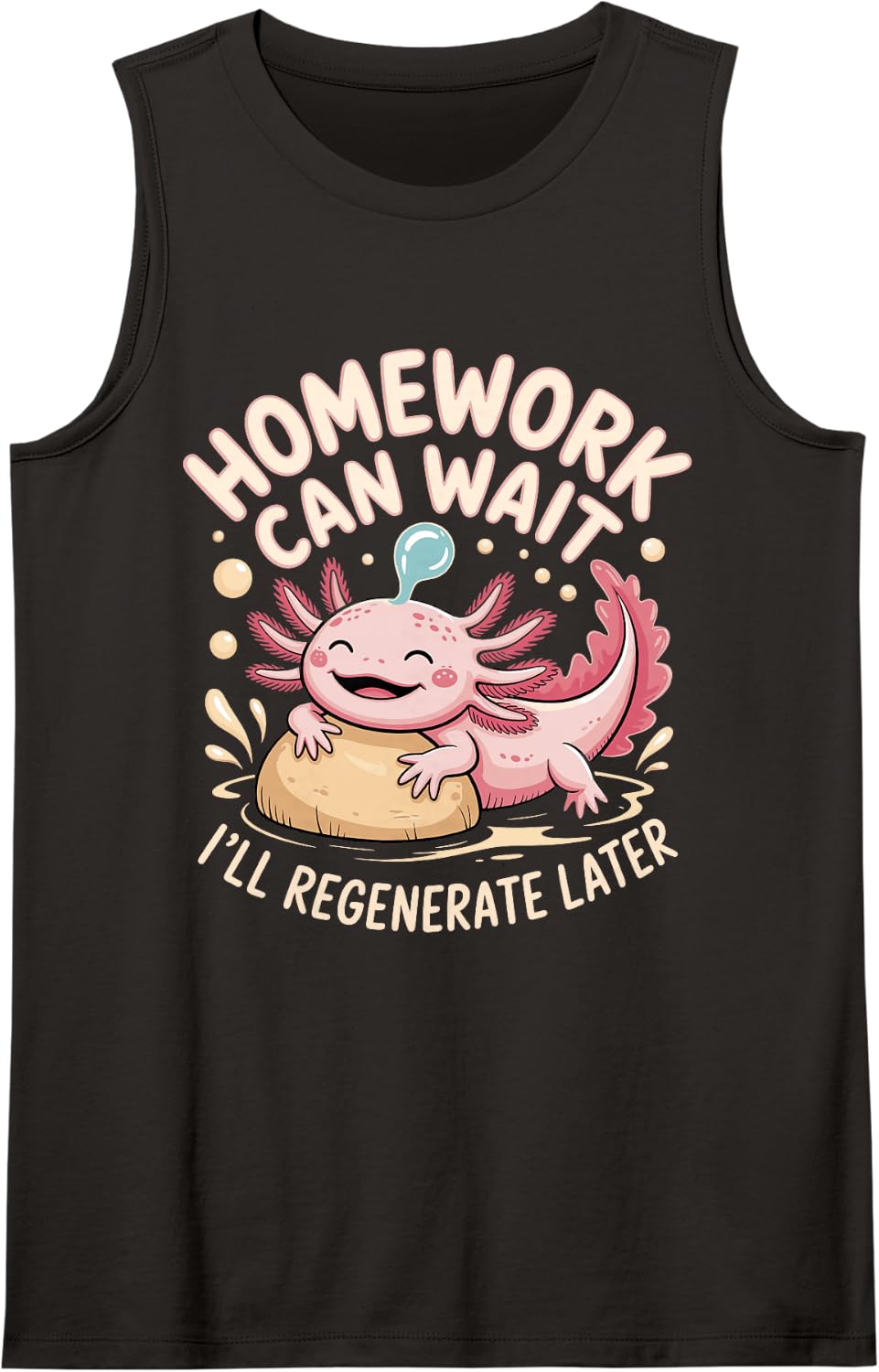 Homework Can Wait I'll Regenerate Later Axolotl Sleeveless Tank Top - Black