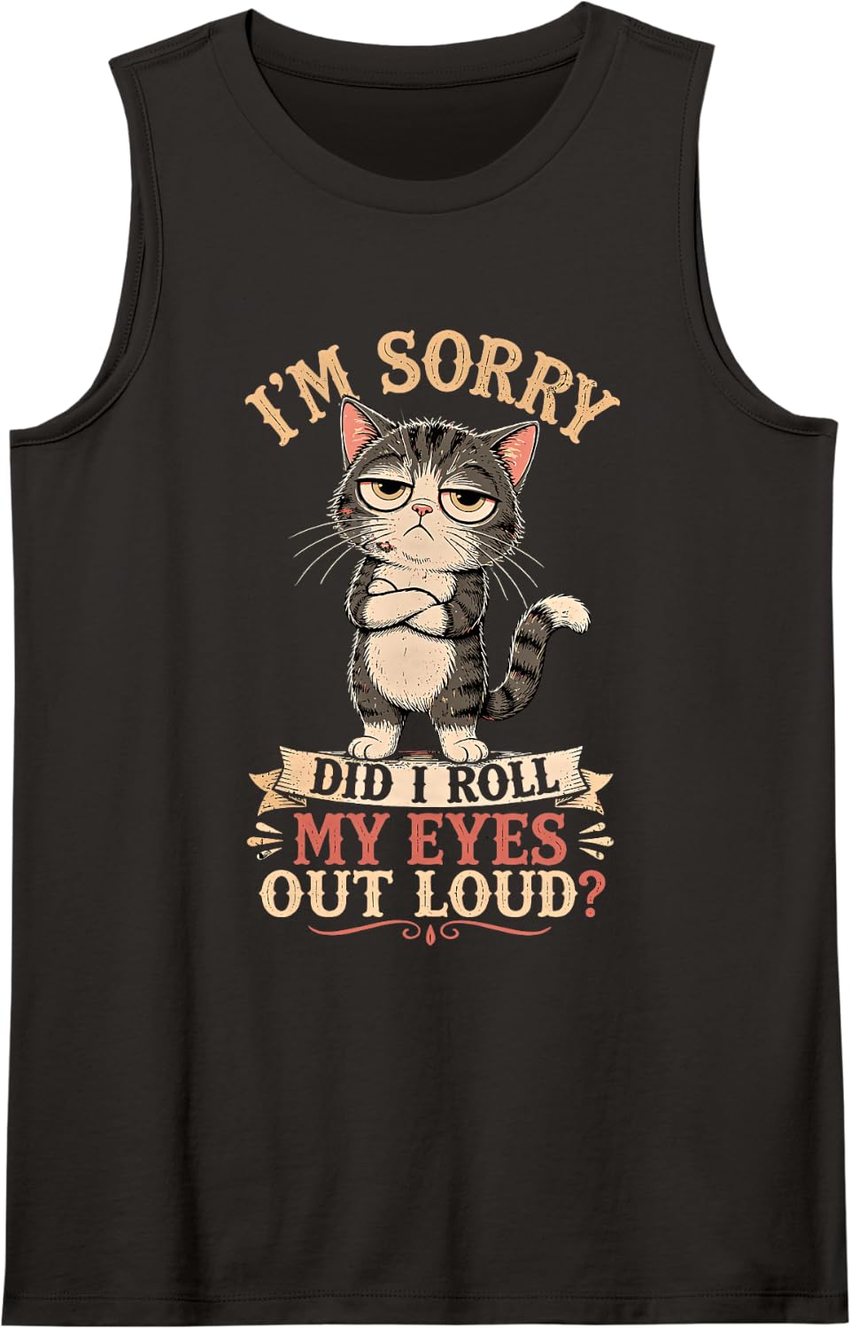 I'm Sorry Did I Roll My Eyes Out Loud, Funny Cat Sleeveless Tank Top - Black