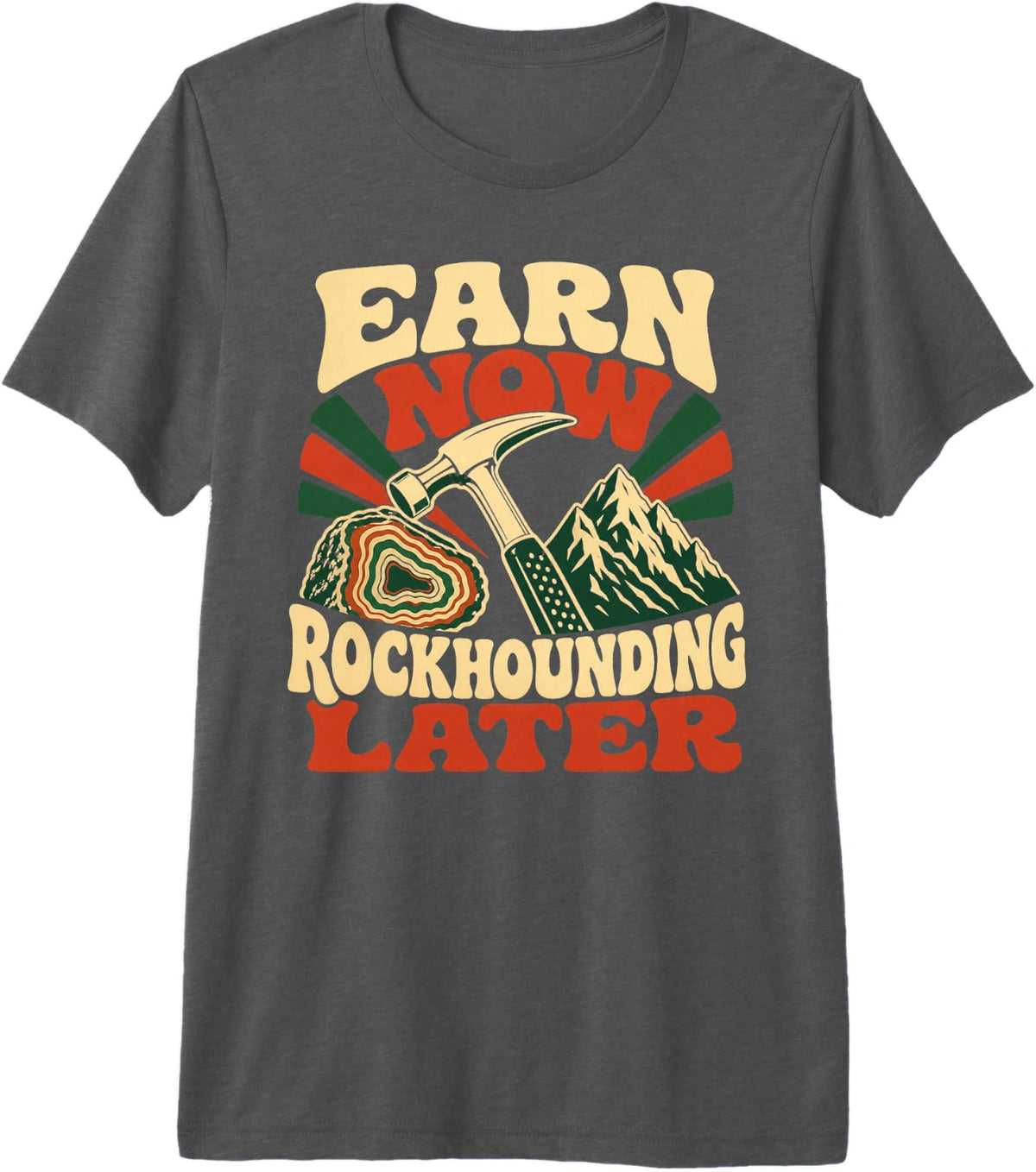Earn Now Rockhounding Later Geology Humor Premium Tri-Blend T-Shirt - Grey