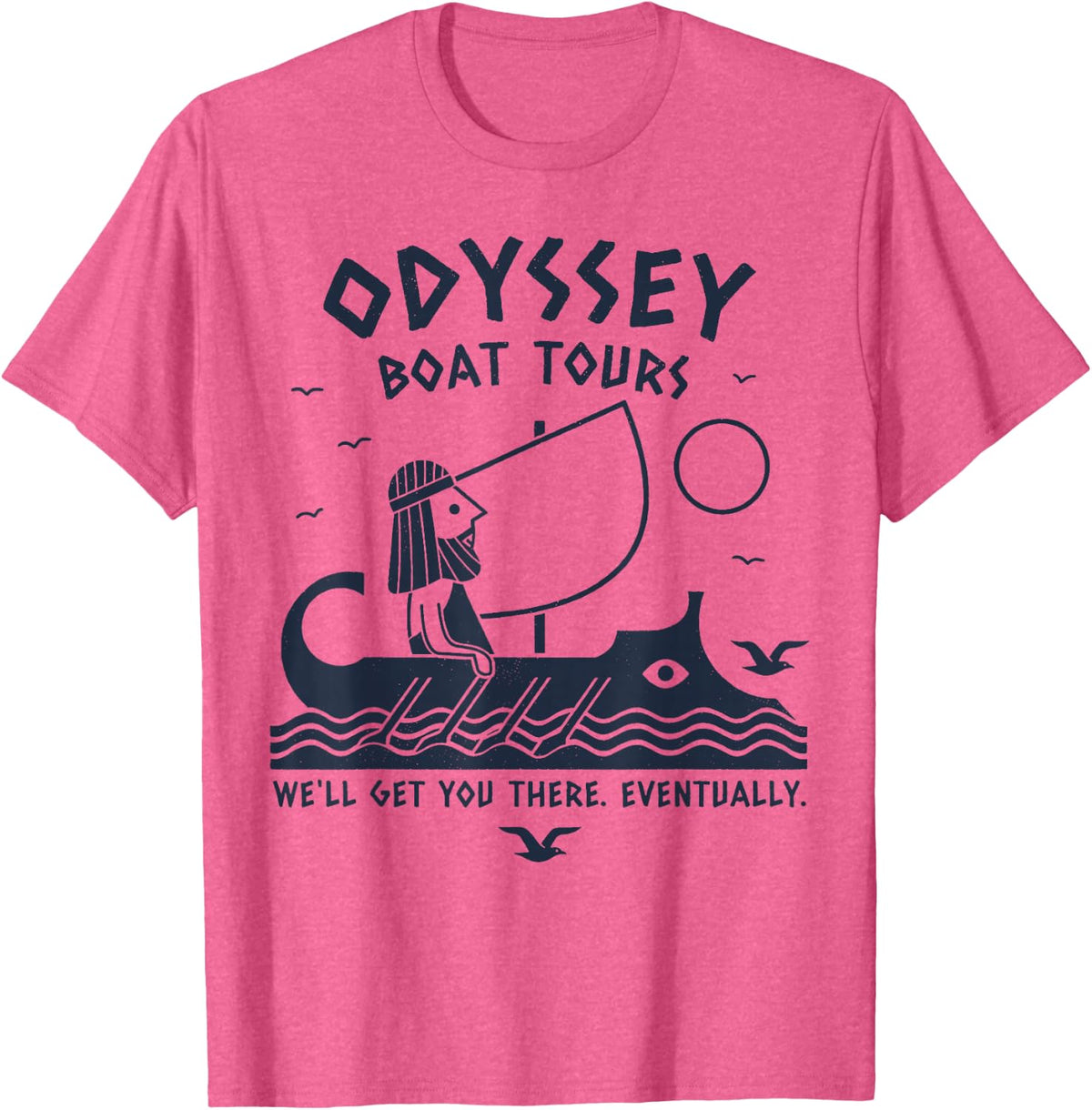 Odyssey Boat Tours Well Get You There Eventually Greek T-Shirt - Pink Heather