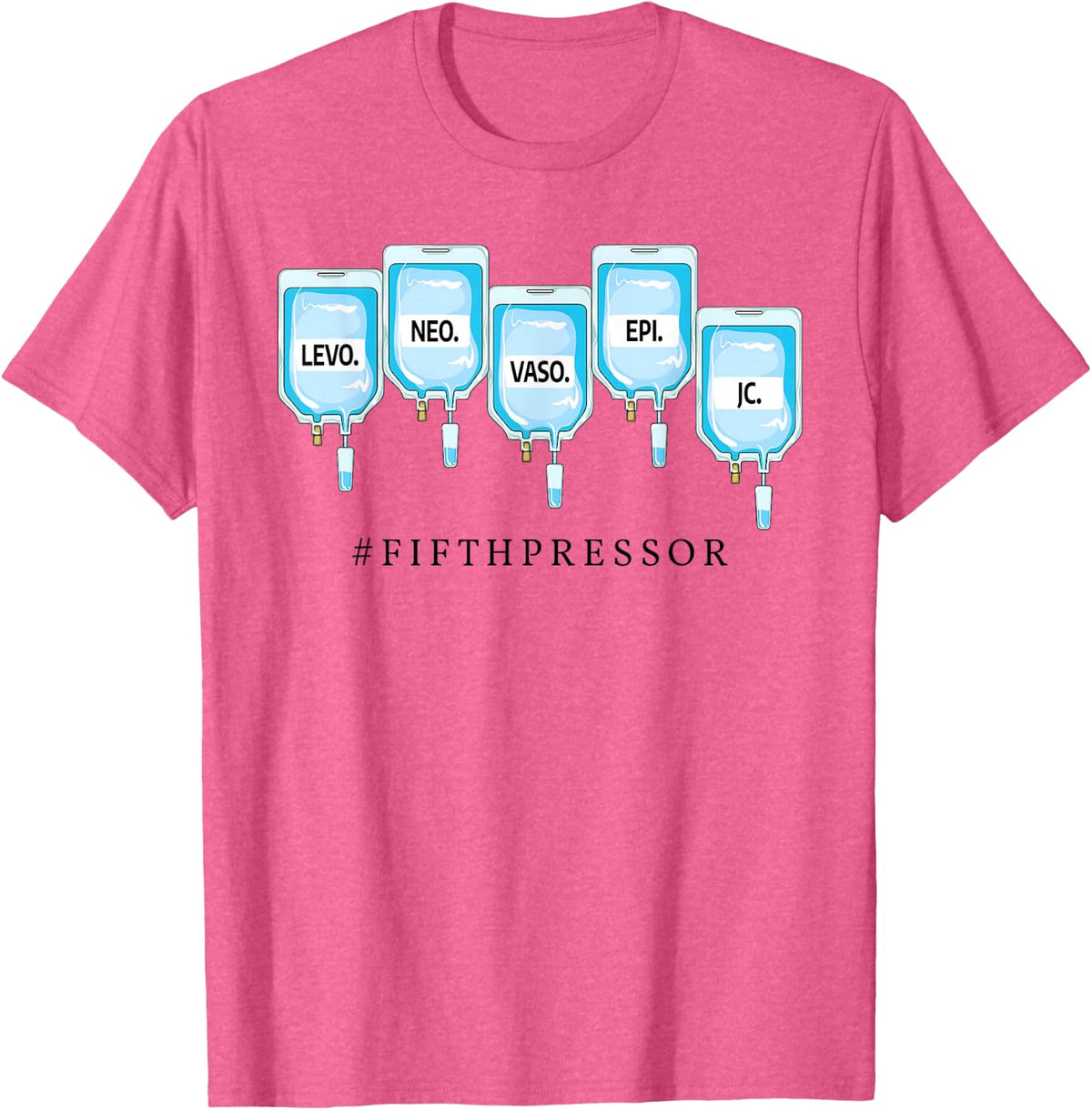 Fifth Pressor ICU Nurse Levo, Neo, Vaso, Epi, Jesus Christ T-Shirt - Pink Heather