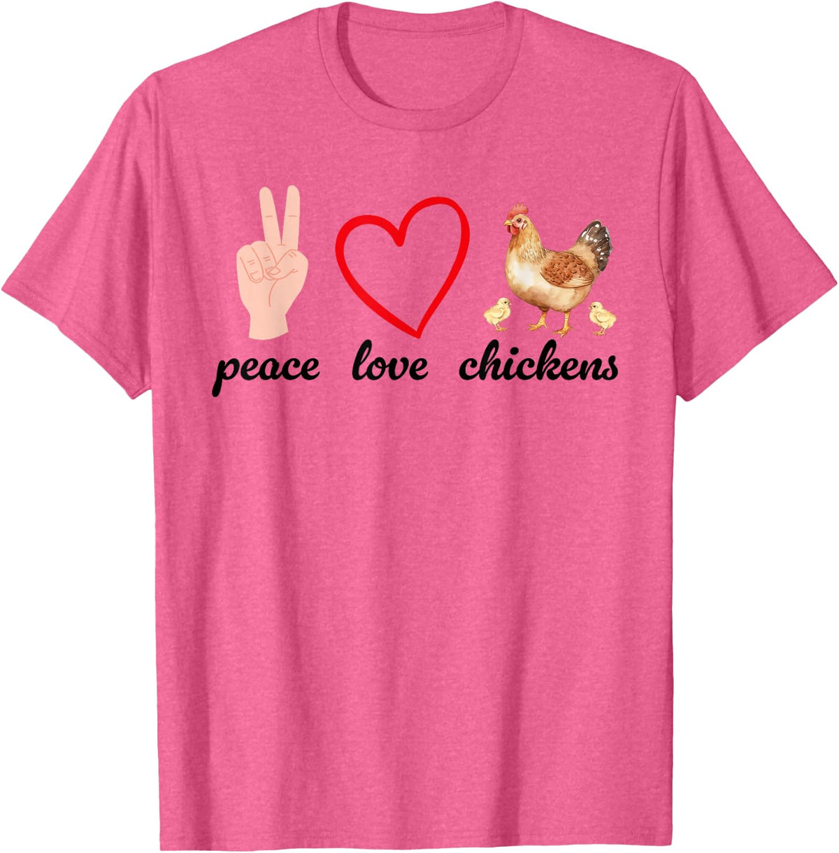 Peace Love Chickens Funny Chicken Lover Farm T-Shirt - Pink Heather