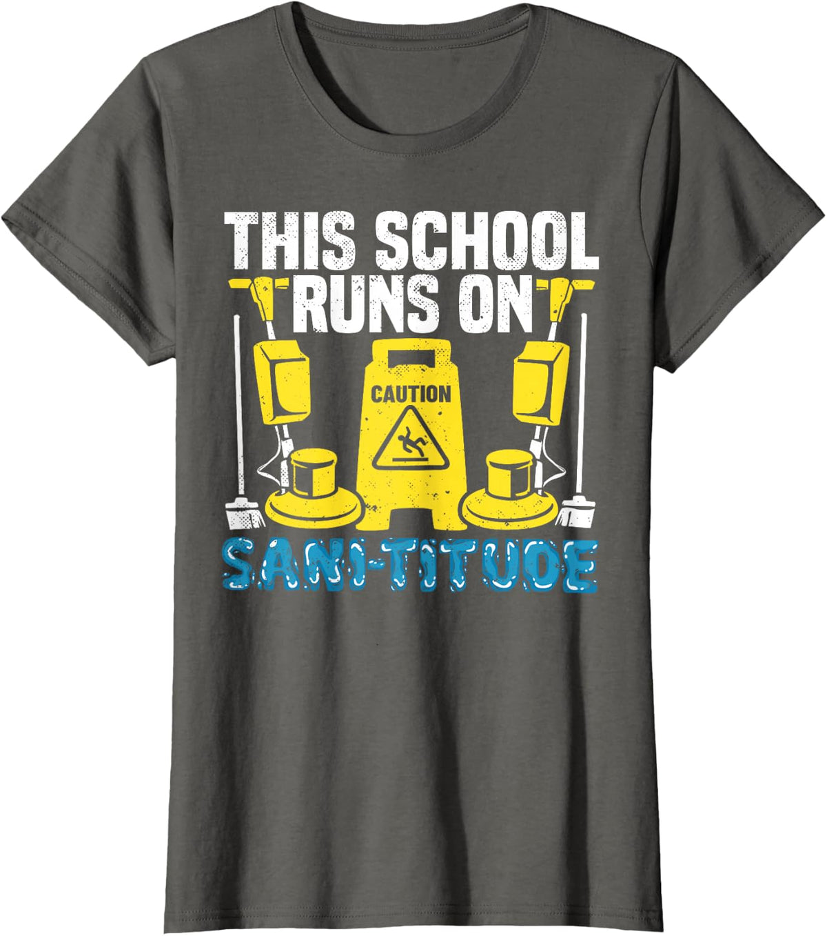 School Custodian School Sani-titude Janitor Custodial Staff T-Shirt - Asphalt Grey