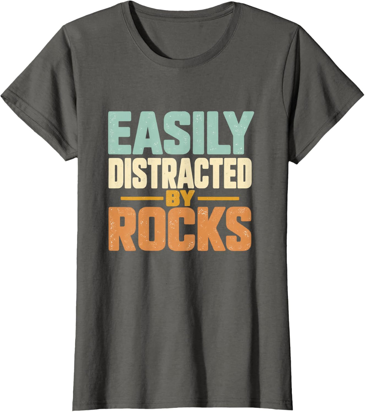 Easily Distracted By Rocks Geology Rock Collector Humor T-Shirt - Asphalt Grey