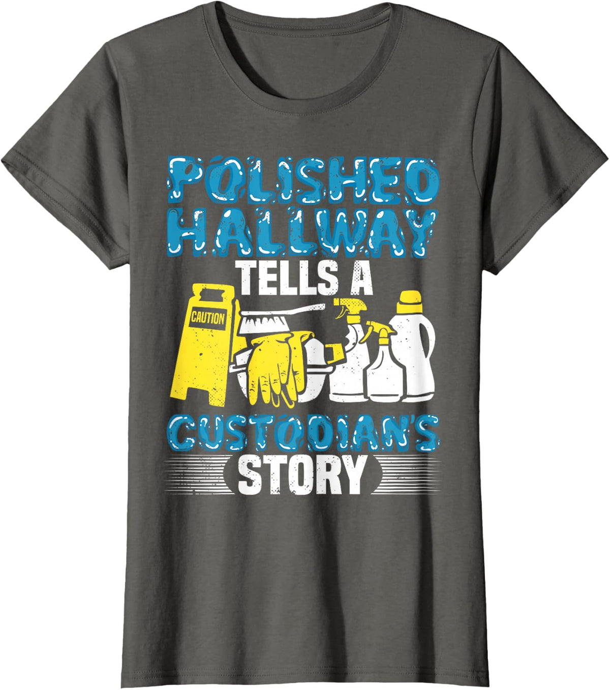 School Custodian Polished Hallways Janitor Custodial Staff T-Shirt - Asphalt Grey