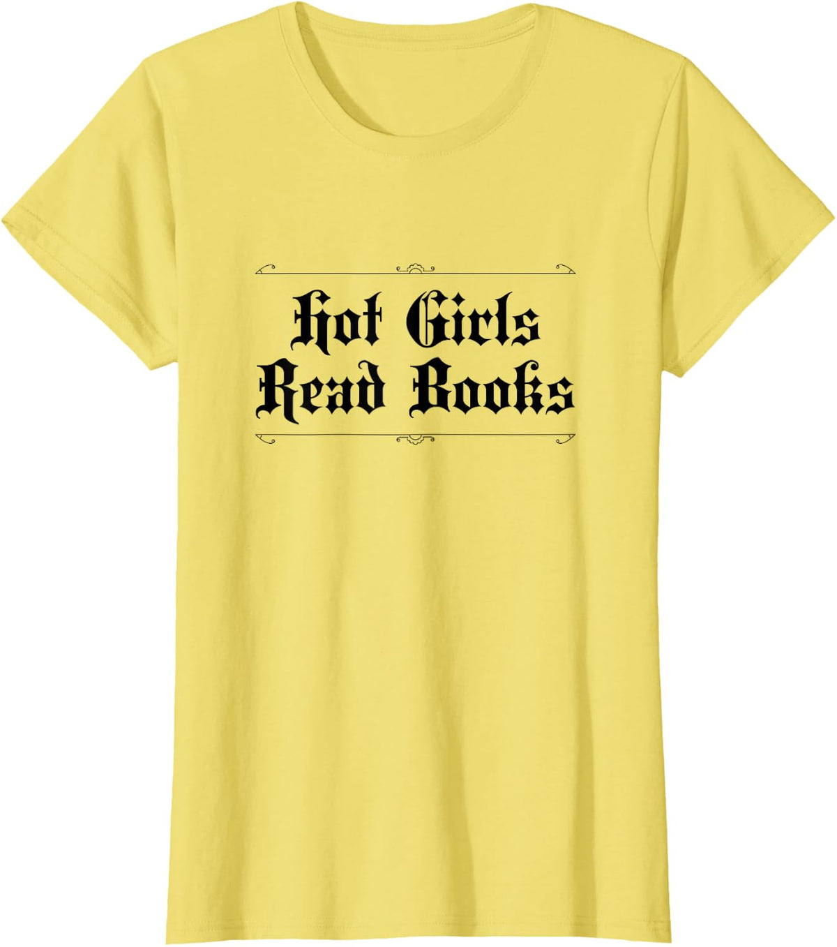Hot Girls Read Books, Book Reader Attitude Women Gothic T-Shirt - Lemon Yellow