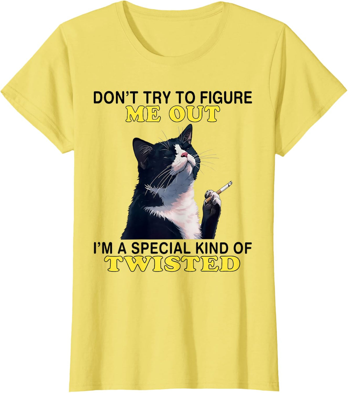 Cat Don't Try to Figure Me Out I'm A Special Kind of Twisted T-Shirt - Lemon Yellow