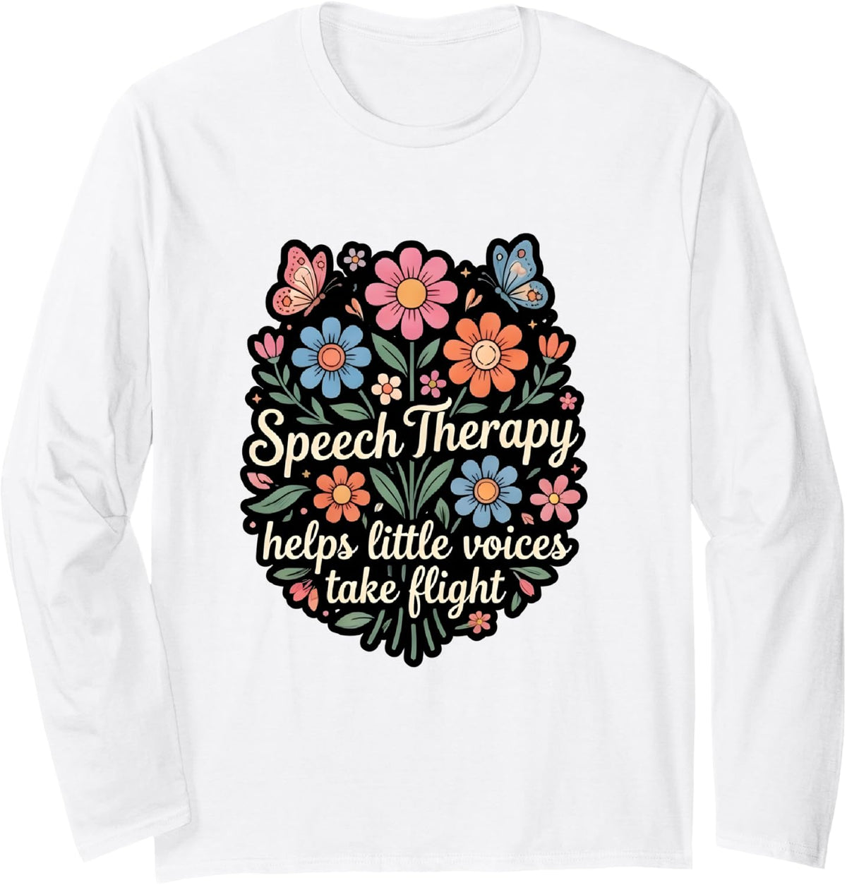 Speech Therapy Helps Little Voices Take Flight SLP Long Sleeve T-Shirt - Adult Unisex White