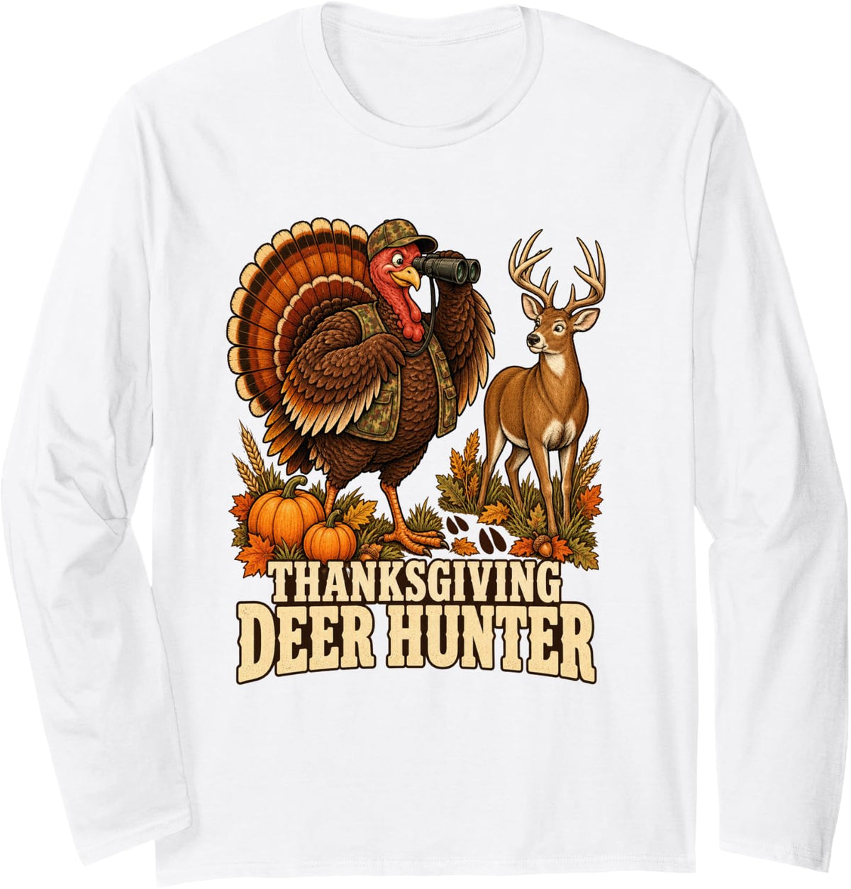 Funny Turke Fall Hunting Thanksgiving Deer Hunter Long Sleeve T-Shirt - Adult Unisex White
