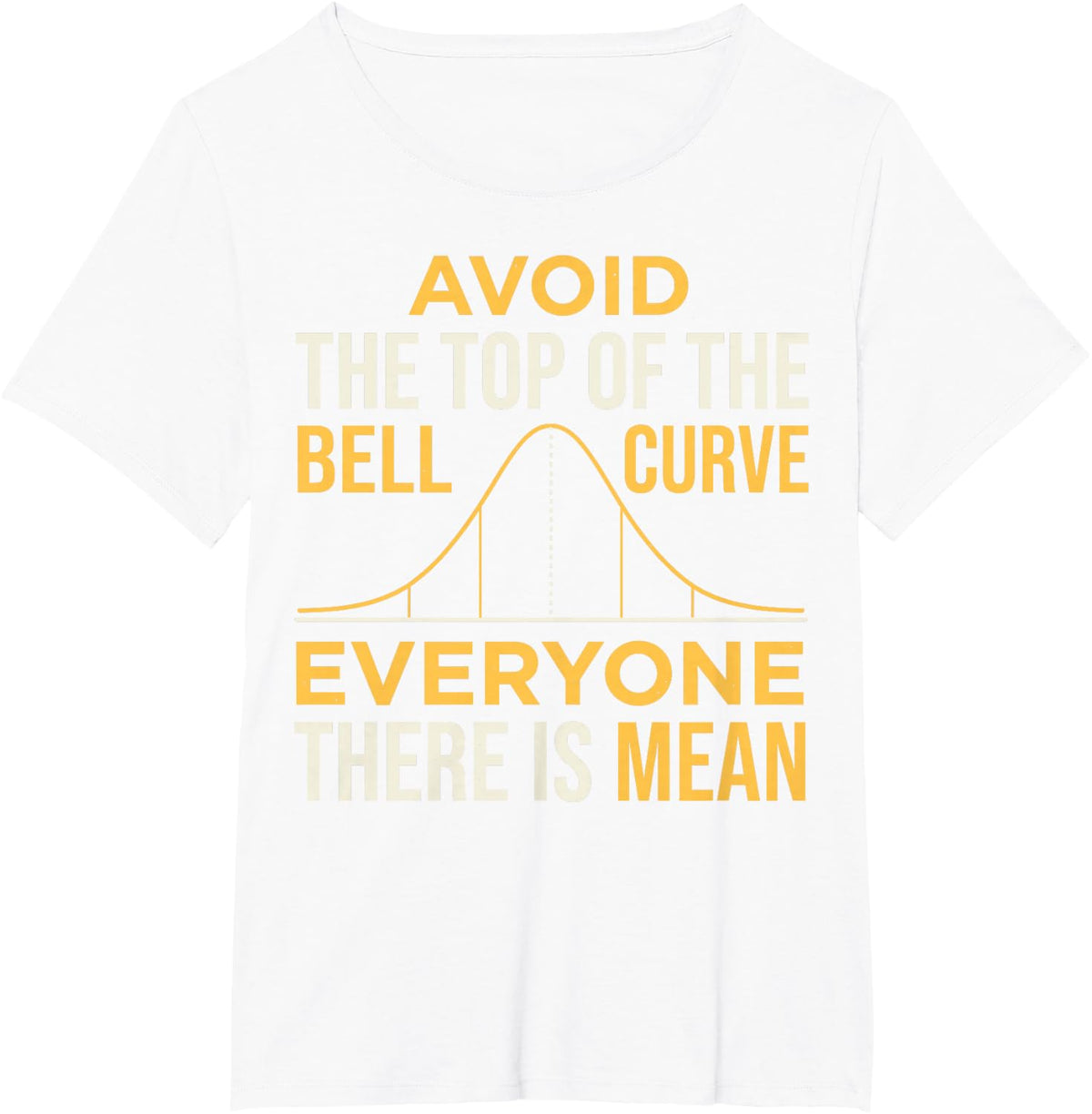 Avoid Top of The Bell Curve Mean Cybersecurity Data Analyst T-Shirt - White